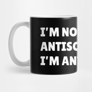 I’m not antisocial i’m antistupid Mug